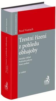 Kniha: Trestní řízení z pohledu obhajoby - Detailní výklad. Praktické pokyny. Vzory podání. - Pavel Vantuch