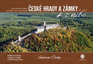 Kniha: České hrady a zámky z nebe Severní Čechy - Radka Srněnská; Lubomír Sedlák; CBS Flying Team