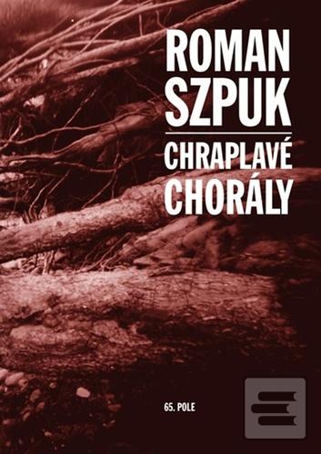 Kniha: Chraplavé chorály - Lyricko-meteorologické deníky - 2. vydanie - Roman Szpuk