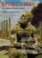 Kniha: Sport a hry ve starověkém světě dotisk - Věra Olivová