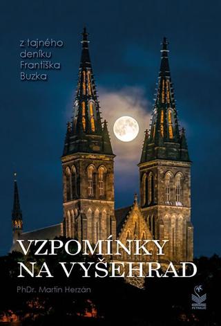 Kniha: Vzpomínky na Vyšehrad - Z tajného deníku Františka Buzka - z tajného deníku Františka Buzka - 1. vydanie - Martin Herzán