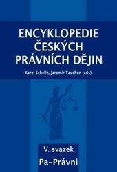 Kniha: Encyklopedie českých právních dějin, V. svazek Pa-Právni - Karel Schelle; Jaromír Tauchen