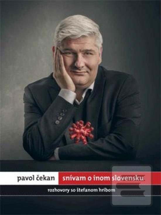 Kniha: Pavol Čekan: Snívam o inom Slovensku - Rozhovory so Štefanom Hríbom - 1. vydanie - Pavol Čekan