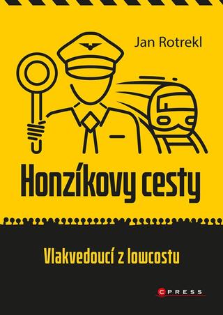Kniha: Honzíkovy cesty: vlakvedoucí z lowcostu - Vlakvedoucí z lowcostu - 1. vydanie - Jan Rotrekl
