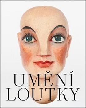 Kniha: Umění loutky - České historické loutky ze sbírky Marie a Pavla Jiráskových - Pavel Jirásek; Marie Jirásková