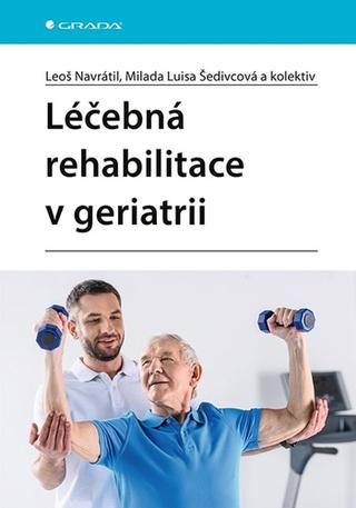 Kniha: Léčebná rehabilitace v geriatrii - 1. vydanie - Leoš Navrátil