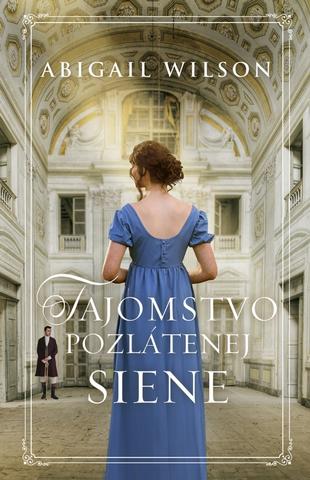Kniha: Tajomstvo pozlátenej siene - 1. vydanie - Abigail Wilson