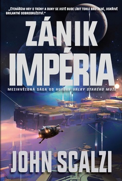 Kniha: Zánik Impéria - 1. vydanie - John Scalzi