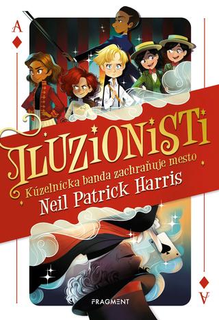 Kniha: Iluzionisti Kúzelnická banda zachraňuje mesto - Iluzionisti 1 - 1. vydanie - Neil Patrick Harris
