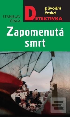 Kniha: Zapomenutá smrt - Původní česká detektivka - 1. vydanie - Stanislav Češka