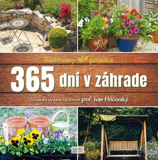 Kniha: 365 dní v záhrade - Ilustrovaný poradca - Ilustrovaný poradca - 1. vydanie - Ivan Hričovský