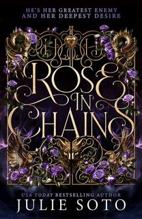 Kniha: Rose in Chains - 1. vydanie - Julie Soto