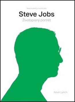 Kniha: Steve Jobs - Životopisný portrét - 1. vydanie - Kevin Lynch