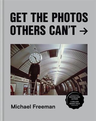 Kniha: Get the Photos Others Cant - Michael Freeman
