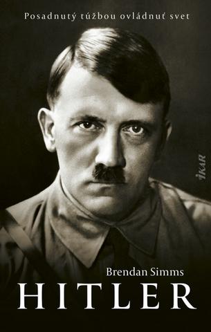 Kniha: Hitler: Posadnutý túžbou ovládnuť svet - 1. vydanie - Brendan Simms