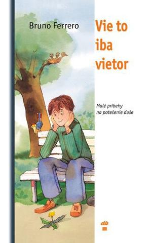 Kniha: Vie to iba vietor - Bruno Ferrero