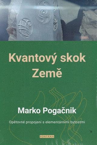 Kniha: Kvantový skok Země - Opětovné propojení s elementárními bytostmi - 1. vydanie - Marko Pogačnik