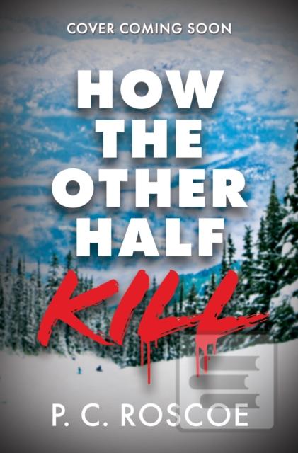 How the Other Half Kill (P.C. Roscoe)