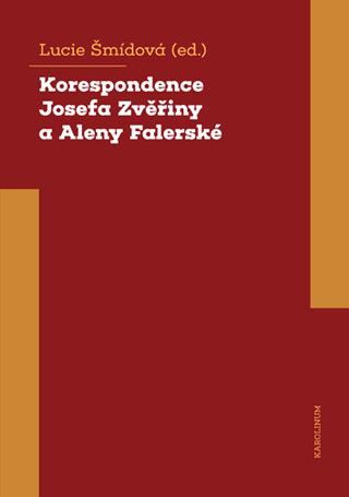 Kniha: Korespondence Josefa Zvěřiny a Aleny Falerské (1971-1975) - 1. vydanie - Lucie Šmídová