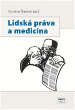 Kniha: Lidská práva a medicína - Vojtěch Šimíček