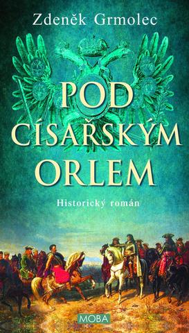 Kniha: Pod císařským orlem - 1. vydanie - Zdeněk Grmolec