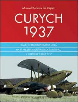 Kniha: Curych 1937 - Účast československých letců na IV. mezinárodním leteckém mítinku v Curychu ... - 1. vydanie - Jiří Rajlich