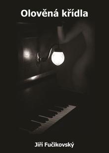 Kniha: Olověná křídla - Jiří Fučikovský