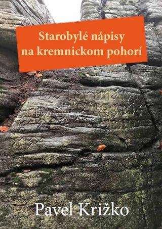 Kniha: Starobylé nápisy na kremnickom pohorí - Pavel Križko