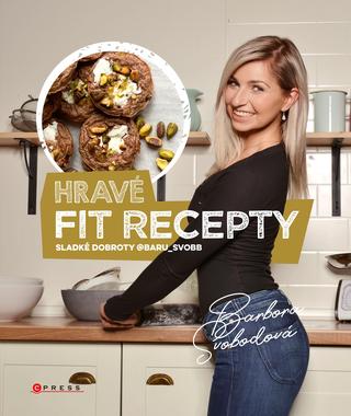 Kniha: Hravé fit recepty - 1. vydanie - Barbora Svobodová