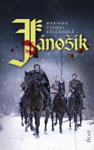 Kniha: Jánošík - 1. vydanie - Mariana Čengel Solčanská