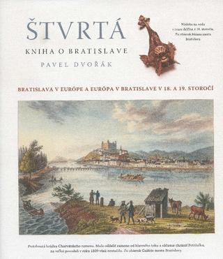 Kniha: Štvrtá kniha o Bratislave - Dejiny 18. a 19. storočia - Pavel Dvořák