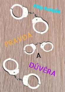 Kniha: Pravda a důvěra - Filip Koleják