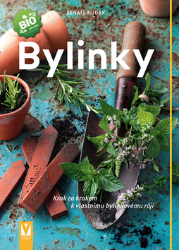 Kniha: Bylinky - Krok za krokem k vlastnímu bylinkovému ráji - 3. vydanie - Renate Hudak
