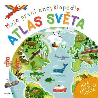 Kniha: Moje první encyklopedie – Atlas světa - Velká mapa uvnitř - Philip Steele