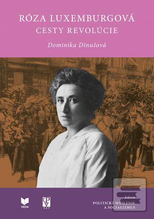 Kniha: Róza Luxemburgová /Cesty revolúcie - Dominika Dinušová