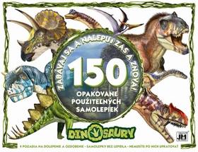 Kniha: Dinosaury Zabávaj sa a nalepuj zas a znova! - 150 opakovane použiteľných samolepiek - 1. vydanie