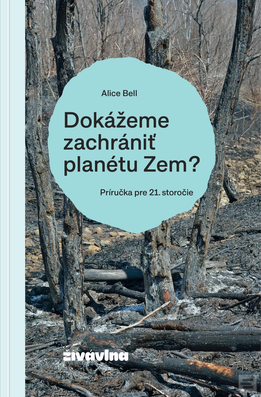 Kniha: Dokážeme zachrániť planétu Zem? - Alice Bell