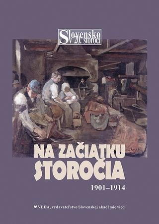 Kniha: Na začiatku storočia 1901-1914 - Slovensko v 20. storočí, 1. zv. - Dušan Kováč