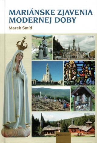 Kniha: Mariánske zjavenia modernej doby - 1. vydanie - Marek Šmíd