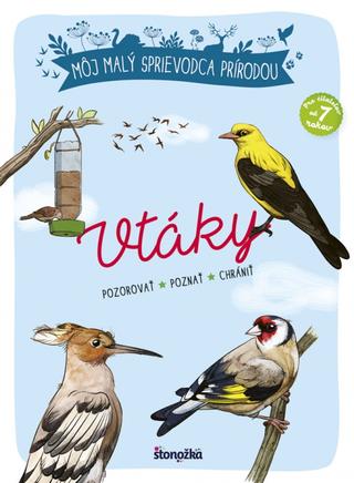 Kniha: Môj malý sprievodca prírodou: Vtáky - Pozorovať. Poznať. Chrániť. - 1. vydanie - Michel Luchesi, Maud Bihanová