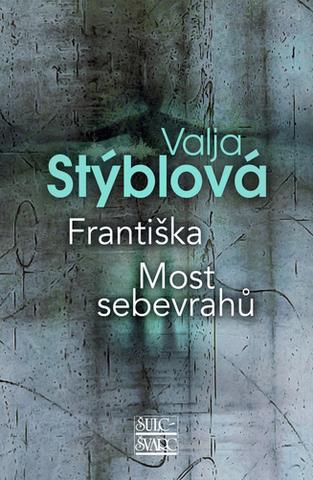 Kniha: Františka Most sebevrahů - 1. vydanie - Valja Stýblová