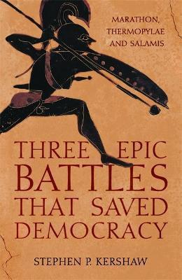 Kniha: Three Epic Battles that Saved Democracy - 1. vydanie - Stephen P. Kershaw