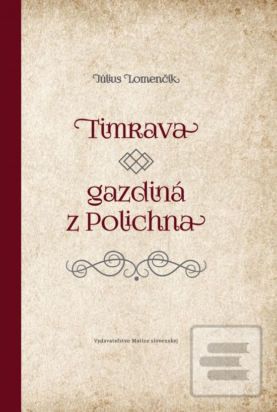 Kniha: Timrava – gazdiná z Polichna - 1. vydanie - Július Lomenčík