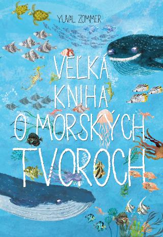 Kniha: Veľká kniha o morských tvoroch - Yuval Zommer