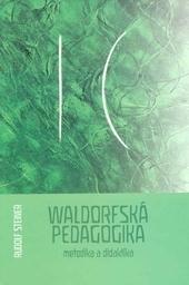Kniha: Waldorfská pedagogika - metodika a didaktika - Rudolf Steiner