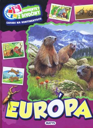 Kniha: Momentky z divočiny – Európa - Momentky z divočiny. Safari na kontinentoch - 1. vydanie