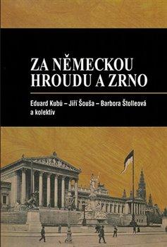 Kniha: Za německou hroudu a zrno - Jiří Šouša
