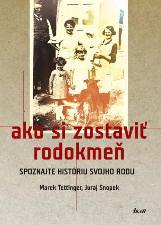 Kniha : Ako si zostaviť rodokmeň - Spoznajte históriu svojho rodu - 1. vydanie