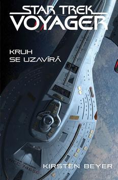 Kniha: Star Trek Voyager Kruh se uzavírá - 1. vydanie - Kirsten Beyerová