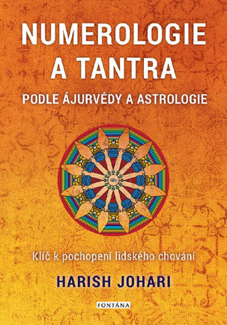 Kniha: Numerologie a tantra podle ájurvédy a astrologie - Klíč k pochopení lidského chování - 1. vydanie - Harish Johari